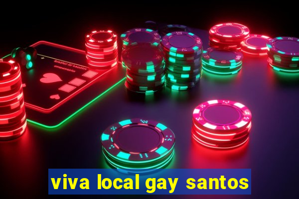 viva local gay santos